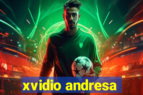 xvidio andresa